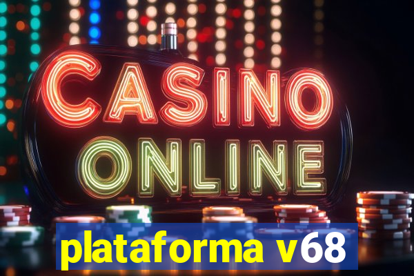 plataforma v68